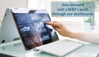 data forward. visit LAHD's work through our dashboards